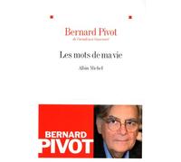 Bernard Pivot – Les Mots de ma vie – Broché – Les Éditions Albin Michel