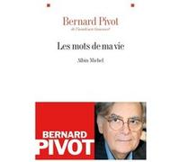 Les Mots de ma vie Bernard Pivot (Auteur)