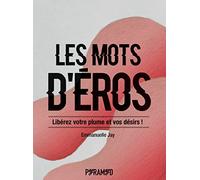 Les mots d'Eros: Libérez votre plume et vos désirs !