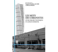 Les mots des urbanistes Entre parlers techniques et langue commune - Laurent Coudroy De Lille - L'harmattan - broché - Etude