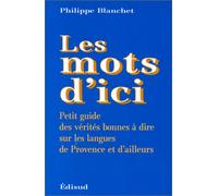 Les mots d'ici : petit guide des vérités bonnes à dire sur les langues de Provence et d'ailleurs