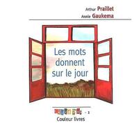 Les mots donnent sur le jour - Arthur Praillet - Couleur Livres Absl - broché - Poésie