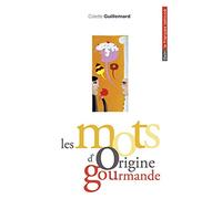 Colette Guillemard – Les mots d'origine gourmande – Livre – Éditions Belin