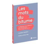 Les Mots Du Bitume - De Rabelais Aux Rappeurs, Petit Dictionnaire De La Langue De La Rue