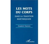 Les mots du corps dans la tradition martiniquaise - Elisabeth Vilayleck - L'harmattan - broché - Livre