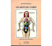 Les Mots du corps : Guide psychosomatique