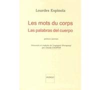 Les mots du corps Lourdes Espinola (Auteur), Claude Couffon (Auteur)