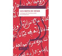 Les mots du désir: La langue de l'érotisme arabe et sa traduction