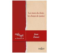 Les Mots Du Droit, Les Choses De Justice - Mélanges En L'honneur De Jean Danet