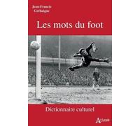 Les Mots Du Foot - Dictionnaire Culturel