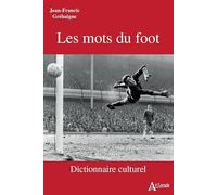 Les Mots Du Foot - Dictionnaire Culturel