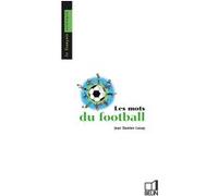 Les mots du football Jean-Damien Lesay (Auteur), Jean Bouffartigue (Collection dirigée par)