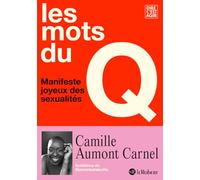 Les mots du Q - Manifeste joyeux des sexualités