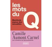 Les mots du Q - Manifeste joyeux des sexualités