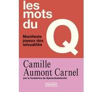 Les mots du Q - Manifeste joyeux des sexualités Camille Aumont-Carnel (Auteur), Noémie Marignier (Auteur)