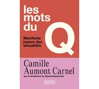 Les mots du Q - Manifeste joyeux des sexualités - Camille Aumont-Carnel - Pocket - Poche - Guide