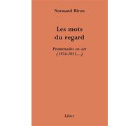 Les mots du regard Promenades en art (1974-2015...) - Normand Biron - Liber Quebec - broché - Essai