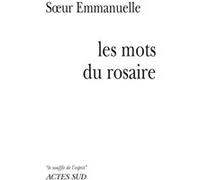 Les mots du rosaire Soeur Emmanuelle (Auteur), Les amis de soeur emmanuelle (Auteur)