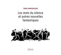 Les mots du silence et autres nouvelles fantastiques - Tarik Hamidouche - Verone Eds - broché - Nouvelles