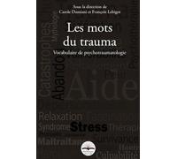 Les mots du trauma: Vocabulaire de psychotraumatologie. Réimpression de la 1ère édition.
