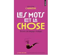 Les Mots et la Chose: Trésors du langage érotique