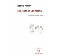 Les Mots Et Les Mains - Essai Sur Jean-Luc Parant