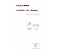 Les Mots Et Les Mains - Essai Sur Jean-Luc Parant