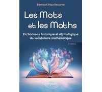 Les Mots Et Les Maths - Dictionnaire Historique Et Étymologique Du Vocabulaire Mathématique