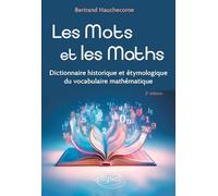 Les mots et les maths: Dictionnaire historique et étymologique du vocabulaire mathématique