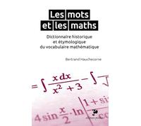 Les mots et les maths: Dictionnaire historique et étymologique du vocabulaire mathématique