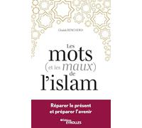 Les mots (et les maux) de l'islam Ghaleb Bencheikh (Auteur)