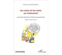 Les mots et les mets au restaurant Une analyse linguistique de l'expérience gastronomique - Clémentine Hugol-Gential - L'harmattan - broché - Essai