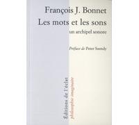 Les mots et les sons - un archipel sonore Archipel sonore et théorie de l'écoute - François J. Bonnet - Eclat Eds De L' - broché - Essai