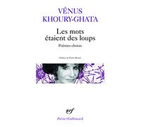 Vénus Khoury-Ghata – Les mots étaient des loups – Poèmes choisis – Poche