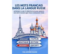 Les mots français dans la langue russe: Apprenez à lire et débuter en russe grâce à 800 mots russes que vous connaissez déjà