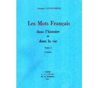 Les Mots français dans l'histoire et dans la vie. Tome I. Georges Gougenheim (Auteur)