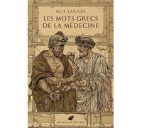 Les Mots grecs de la médecine « Logiatrie » - Guy Lacaze - Belles Lettres - broché - Méthode de langue