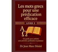 Les mots grecs pour une prédication efficace ( Livre 2): Un guide pour prêcher avec précision, profondeur et puissance.