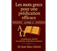 Les mots grecs pour une prédication efficace ( Livre 2): Un guide pour prêcher avec précision, profondeur et puissance.