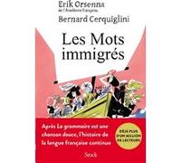 Les Mots immigrés Erik Orsenna (Auteur), Bernard Cerquiglini (Auteur)