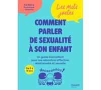 Les mots justes : comment parler de sexualité à son enfant - Un guide bienveillant pour une éducation affective, relationnelle et sexuelle - Iris Salva - Mango - broché - Guide