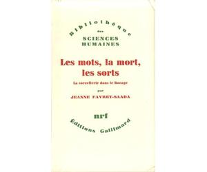 Les mots La mort Les sorts La sorcellerie dans le Bocage Bibliothèque des sciences humaines Nrf Gallimard 1977