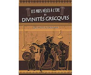 Les mots mêlés à l'ère des Divinités Grecques: Carnet de mots cachés avec solutions pour les enfants et adultes passionnés par la Mythologie et ... 123 Grilles et 1230 Mots | à partir de 7 ans