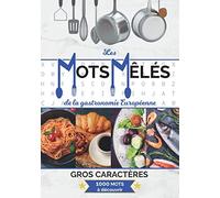 Les mots mêlés de la gastronomie Européenne: Carnet de mots cachés sur les spécialités culinaires des pays d’Europe | 86 grilles & 1000 spécialités à ... et cuisiniers passionnés | 17,8x25,4 cm