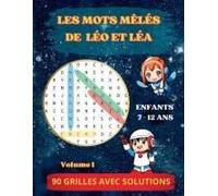 Les Mots Mêlés De Léo Et Léa - 90 Grilles Avec Solutions En Lien Avec Le Programme Scolaire: Volume 1 (French Edition)