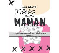 Les Mots Mêlés de Ma Maman | 50 grilles personnalisées dédiées aux mamans: Livre de Mots mêlés femme adulte Spécial MAMAN - Idéal cadeau fête des ... - Grilles vocabulaire spécifique aux mamans