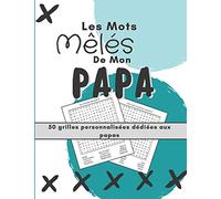 Les Mots Mêlés de Mon Papa | 53 grilles personnalisées dédiées aux papas: Livre de Mots mêlés homme adulte Spécial PAPA - Idéal cadeau fête des pères - Grilles vocabulaire spécifique aux papas