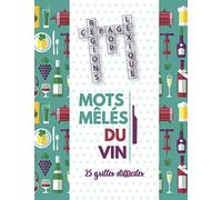 Les Mots Mêlés du Vin: livre de jeu sur le vin (AOPs, cépages, régions viticoles, lexique, etc.)