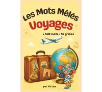 Les Mots Mêlés. Éditions Voyage: Le voyage ultime de l'esprit: Près de 500 mots, 55 grilles de niveau facile à intermédiaire pour adultes, ados et seniors.