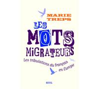 Les Mots migrateurs. Les tribulations du français en Europe - Marie Treps - Seuil - broché - Essai